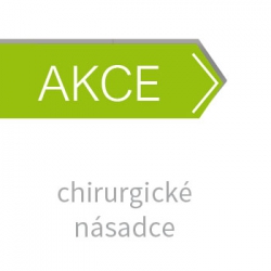 Chirurgické násadce AKCE